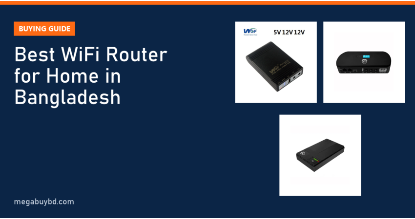 Best WiFi Router for Home in Bangladesh: How to Choose (2026)