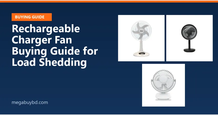 Rechargeable Charger Fan Buying Guide for Load Shedding