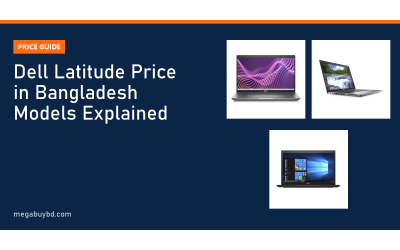 Dell Latitude Price in Bangladesh: Models and Series Explained