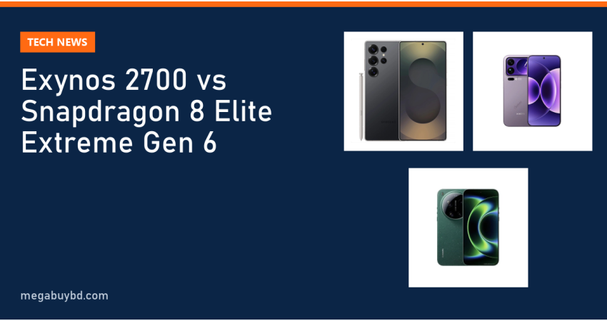 Exynos 2700 vs Snapdragon 8 Elite Extreme Gen 6: What We Know