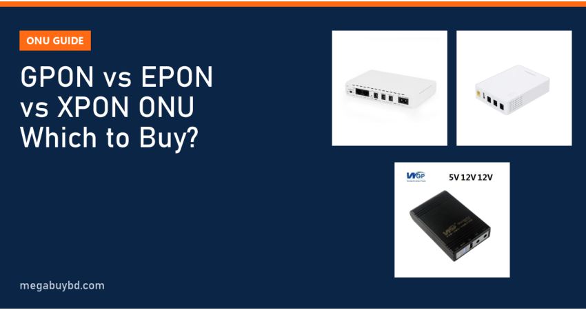 GPON vs EPON vs XPON ONU: Which One Should You Buy?