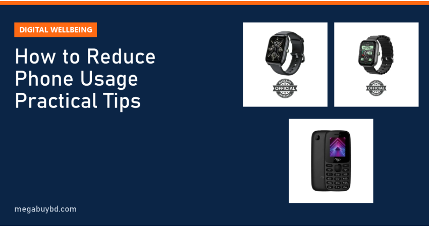 How to Reduce Phone Usage: Practical Tips with Digital Wellbeing and Screen Time