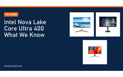 Intel Nova Lake Core Ultra 400: Specs, Leaks and Launch Date
