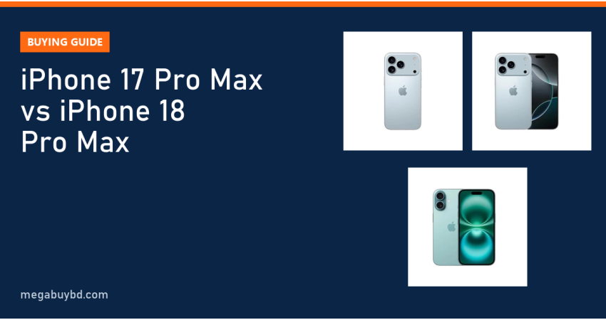 iPhone 17 Pro Max vs iPhone 18 Pro Max: What Changed?