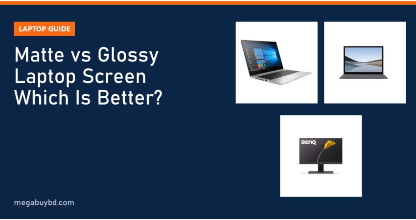 Matte vs Glossy Laptop Screen: Which Is Better for You?