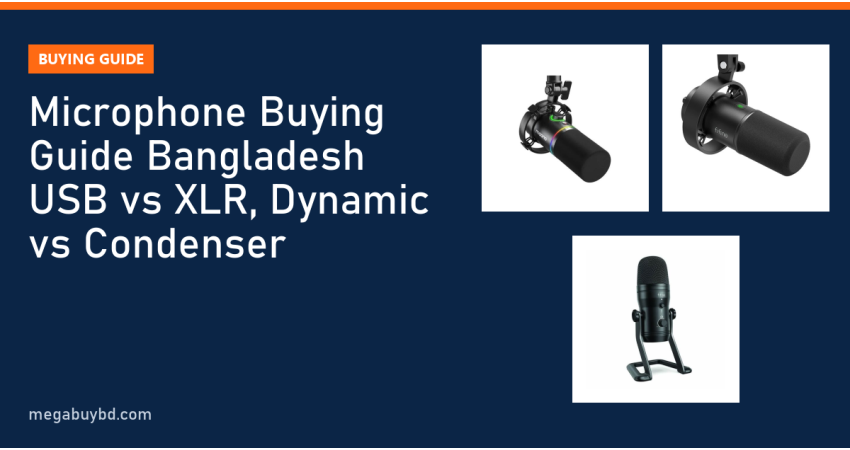 Microphone Buying Guide Bangladesh 2026: USB vs XLR, Dynamic vs Condenser