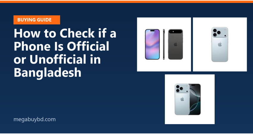 How to Check if a Phone Is Official or Unofficial in Bangladesh