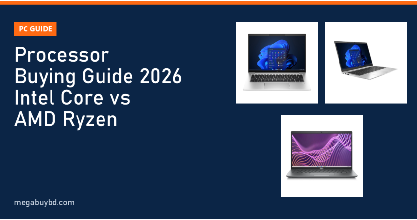 Processor Buying Guide 2026: How to Choose Intel Core or AMD Ryzen
