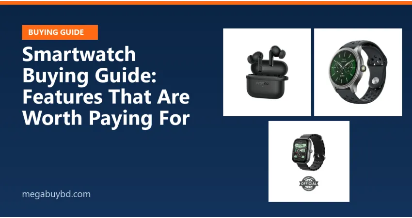 Smartwatch Buying Guide: Features That Are Worth Paying For