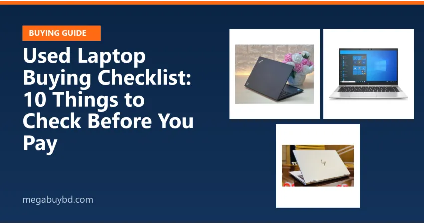 Used Laptop Buying Checklist: 10 Things to Check Before You Pay