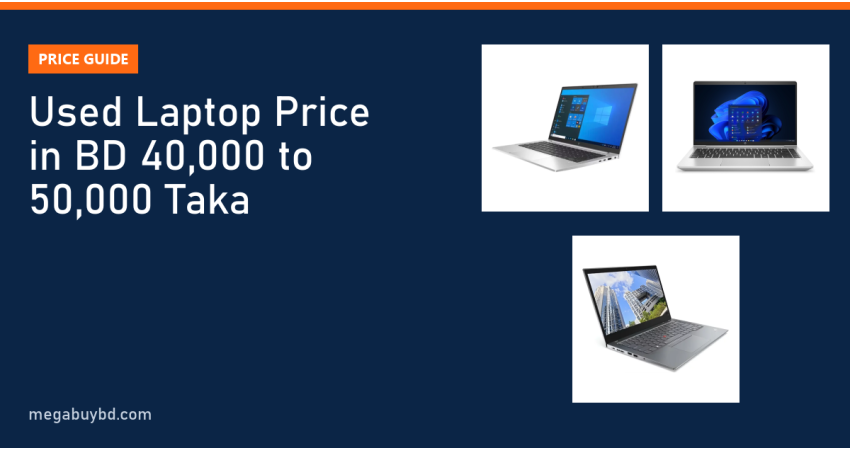 Used Laptop Price in BD 40,000 to 50,000 Taka (2026 List)